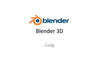 Blender 3D

   Czołg
 
