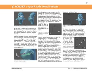 17




                                                       After doing the necessary setup to skin the          UI example for Blue in Figure 5.
                                                       mesh to the armature (you only have to skin
                                                       bone A), the time comes to build the facial UI.
                                                       We are going to build more bones and place
                                                       them directly in the facial UI. But first we need
                                                       to build a facial UI with panels so we know
                                                       exactly where to place the new bones to allow
                                                       the relocation and re-dimension of Blue’s
                                                       facial UI. Figure 4
                                                       shows the facial UI
    Figure 2 – The character, “Blue”                   for Blue’s jaw, built                                Figure 5 – The final layout of the facial UI to controlBlu
                                                       with two mesh                                        e’s jaw
    We will build a dynamic facial UI example for      objects and one text
                                                                                                            The objects that make up the facial UI have
    Blue’s jaw. Once you understand the method         object.
                                                                                                            been slightly changed since Figure 4. The
    used for the jaw, you can extend it to all other
                                                       Figure 4 – The objects of                            outside panel (global panel) is now vertically
    facial regions and build a complete, dynamic
                                                       the facial UI to control                             bigger to better suit the proportions of Blue’s
    facial UI.
                                                       Blue’s jaw                                           face and I’ve added one more text to better
    Begin by adding an armature to the scene and                                                            identify the global panel. The next step is to
    place two bones to gain control over the jaw.      We only need a few objects for the facial UI.        add six more bones to
    Have a look at Figure 3 to get an idea of how      Objects A and B in Figure 4 are planes               the armature and
    to place the bones. Bone A is the jaw bone         configured so the user can only see their            place them as shown
    itself and bone B is a controller for bone A.      wireframe from the front view, the view we           in Figure 6. You can
    Now assign a Stretch To constraint to bone A       are going to be using to manipulate the facial       use the 3D Cursor to
    using bone B as the target. This will allow you    UI. The other object is a text placed above          facilitate this process.
    to control the jaw with a lot of stretching and    panel A to easily identify that panel, which is
                                                       the one we will use to restrict the jaw              Figure 6 – A six bone setup
    squashing abilities.                                                                                    to control the jaw panel
                                                       controller. The outside panel, or B, is a global
                                                       panel to which the movement of panel A will
                                                       be restricted to, in order to better keep track      Bone A, the highlighted smallest one in the
                                                       of the facial UI. The objective is for the user to   center, is the one meant to drag the entire jaw
                                                       be able to relocate and re-dimension both            panel. Bone B is the controller of the jaw’s
                                                       these panels. Although in this article we only       animation. The movement of this bone will be
                                                       illustrate the process for the jaw panel, you        restricted to the jaw panel. The other four
                                                       can later extend it to the global panel as well.     bones are placed in the corners of the panel
                                                       So go ahead and place the facial UI side by          and you guessed it, each will control one
                                                       side to the face of the character. It doesn’t        corner of the panel. Make sure that bone A is
                                                       need to be very close, nor too far. See the final    the parent of bones 1 to 4 and also of B
    Figure 3 – Jaw bones for Blue




www.blenderart.org                                                                                                       Issue 33 - Everything but a Kitchen Sink
 