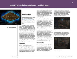 29




                                                                   sketch is taken by our lead artist who    graphics team. In the end we worked
                                                                   fleshes out the details and then the      around this limitation by compositing
                                                                   location is modeled and rendered. All     the scene by first separating offending
                                                                   locations, scene and inventory items      items to different layers and after
                                                                   have been modeled, textured,              separate render passes later joining
                                                                   rendered using Blender's Internal         them to create the final piece.
                                                                   rendering engine.
                                Pahelika Revelations is a follow
                                up of our successful title         Since the first day Ironcode started,
                                Pahelika : Secret Legends. Its a   we have used Blender 3D to create the
                                casual Puzzle Adventure game,      in-game graphics, and in the same
                                set to be released later this      tradition of Pahelika Revelation uses
                                year.                              lots of 3d rendered artwork in a 2d
                                                                   game with all the graphics and sprites
                                  This game's story continues      pre-rendered and overlaid with a
                          from where the previous game had         custom particle system based special
by - Rohit Bhonsle        left off. The theme of the game wraps    effects inside the game.
                          up the player in an adventure to save
                          the human way of life from an ancient    Instead of using the stable version of
                          evil accidentally unleashed during his   Blender, the team used the cutting
                          adventures in the previous title. Our    edge 2.5x version, which turned out to    Sometime a weird bug cropped up in
                          game designer has blended puzzles        be a good decision. Apart form            one of those constant upgrade builds
                          and varied locations in an intensely     Blender, both Gimp and Photoshop          we compiled and optimized, which
                          gripping storyline. To improve player    were used in creating the textures        lead to reorientation of camera
                          immersion, special care was taken to     along with Inkscape. We aimed to
                          make an intuitive interface for the      outdo ourselves with this game, and
                          game. On the technical side, the game    with the improvements in Blender, we
                          uses a heavily modified version of the   were able to achieve quite a lot.
                          free PopCap Framework.



                                                                   Blender2.5x bought some difficult
                          The art pipeline itself is quite         moments to the work, It was quite
                          straightforward. The game designer       difficult to deal with alpha-mapped
                          describes a location and makes a         textures alongside Blender's Sun Sky
                          rough sketch. Since we do not have a     features. The resulting white artifacts
                          dedicated concept artist at IronCode     gave a very difficult time to the
                          (we're a small company), the rough




     www.blenderart.org                                                                                             Issue 33 - Everything but a Kitchen Sink
 