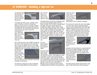 8




    mousewheel. Now                                     part. This will                                     mode yet. So it’s
    we only have to                                     allow us to                                         not an urban
    close the faces                                     spend more                                          myth, if you’re like
    with the selected                                   time on a few                                       me and a heavy
    vertices shown in                                   different issues.                                   non-proportional
    the picture.                                                                                            loopcut user,
                                                        The above picture shows the completed mesh,         you’d better stick to 2.49b for modeling.
    To sharpen the other corner, I added 2 extra        but it’s far from being enough to call the
    rows of vertices, as shown in the picture.          fender finished. The first step is sharpening all   The next picture shows the more tricky edges.
    When you have to do so, remember to keep a          the edges. The above picture shows the              For these ones, please remember that we
    well-balanced mesh by moving other vertices         already hard edges in yellow. Please notice         need to create a gap between the fender and
    as needed. But also remember that when you          how the upper edge gets wider from middle to        neighboring parts (hood, bumper). So for this
    move vertices, you have to check the                front in order to smooth the hard edges. The        reason, I created two extra rows of vertices.
    smoothness of                                       same goes for the below edge where it gets          The first one is created 8mm from the actual
    your mesh flow                                      wider from the middle to the rear. On the top,      border, and the second one 3mm from the
    again. Yes it takes                                 please note the polyflow. It’s easy to choose       actual border. Now we’ll just have to delete
    time, but it’s                                      to achieve either a hard or smooth corner.          the original border so that we have a new
    required if you                                     Here’s a detail                                     border which is
    want to achieve a                                   for reference                                       3mm from the
    clean job.                                          use.                                                neighboring parts
                                                                                                            and which is
    One of the two extra rows I added is shown by       The next                                            followed by a row
    the cursor in the next picture. You will notice     picture shows                                       of vertices 5mm
    that it results in adding a vertice on the edge     all the still-to-                                   away.
    shared with the hood. So the curvatures of the      be-sharpened
    2 edges (the one on the fender and the one on       edges.                                              However, this move leads to a mistake behind
    the hood) won’t                                                                                         the not-yet-modeled headlight. We pushed
    be the same                                         Some are quite                                      the border backward by 3mm, so we now
    unless you add                                      easy, they are                                      have a shift between the front edges of the
    the corresponding                                   shown below                                         hood and fender.
    vertice in the                                      and selected in yellow. Those edges just need       The next picture
    hood edge. To do                                    to be given an extra row of vertices along          shows the vertices
    so, the easiest                                     them. Once again, I used loopcuts (Ctrl+R) in       that need to be
    way is to add a full row of vertices in the hood,   non-proportional mode to be able to place the       moved forward by
    as shown in the picture.                            new row 5mm away from the original one. By          3mm.
                                                        the way, I tried to use the 2.50 Series of
    I’ve speed up a little bit on mesh completion,      Blender and as of writing the latest release        The below picture shows how the shift is now
    as it’s not really different from the previous      (2.54beta) doesn’t allow the non-proportional       gone. It also shows how unclean the gap is




www.blenderart.org                                                                                                    Issue 33 - Everything but a Kitchen Sink
 