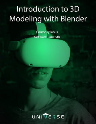 Course syllabus
Introduction to 3D
Modeling with Blender
Start Date: June 5th
 