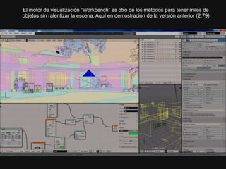 El motor de visualización “Workbench” es otro de los métodos para tener miles de
objetos sin ralentizar la escena. Aquí en demostración de la versión anterior (2.79)
 