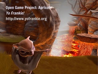 Open Game Project: Apricot
Yo Frankie!
http://www.yofrankie.org




    Open Game Project: Apricot
    Yo Frankie!
    http://www.yofrankie.org
 