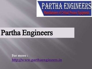 Partha Engineers
For more :
http://www.parthaengineers.in
 