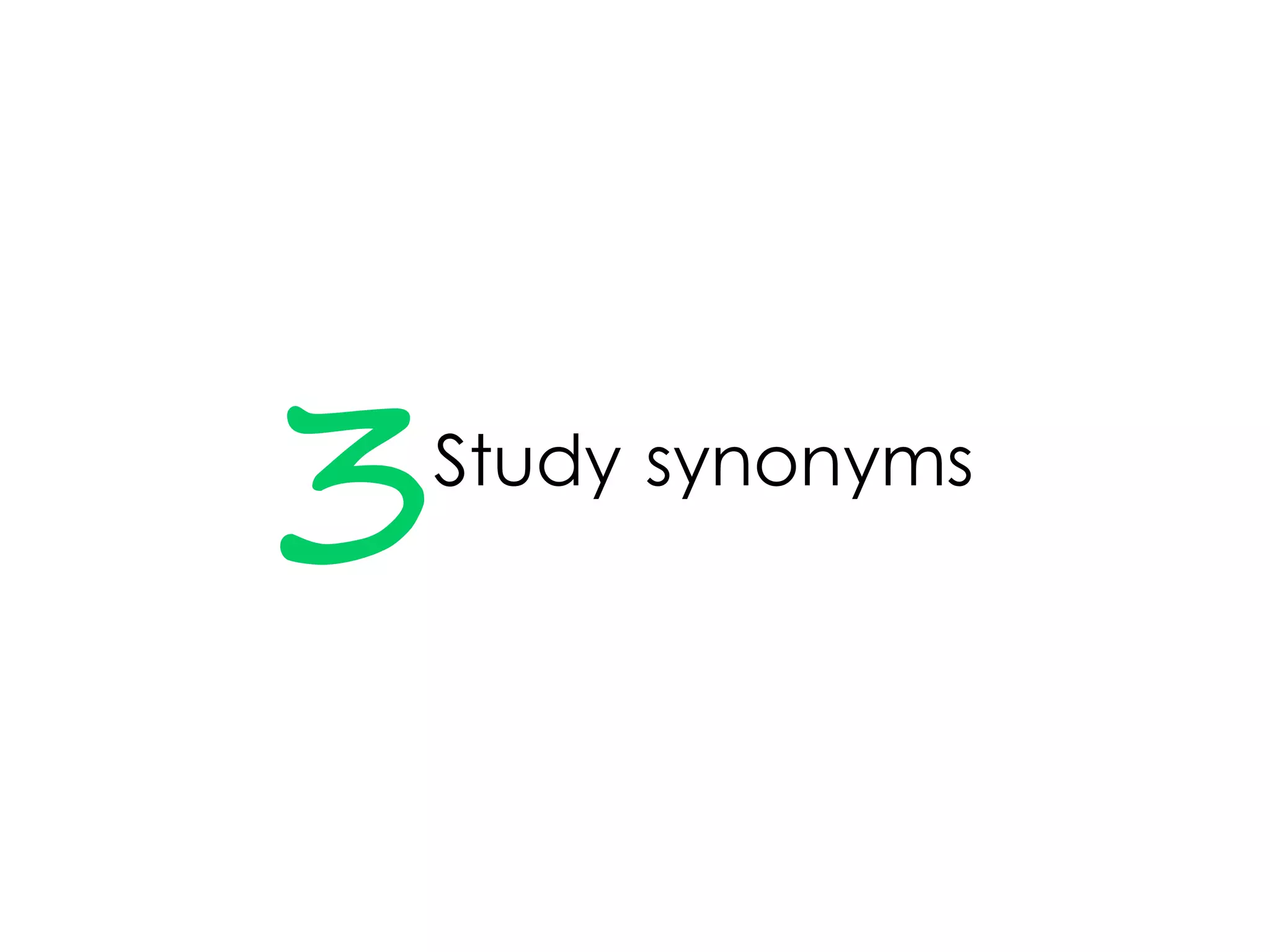 3Study synonyms
 