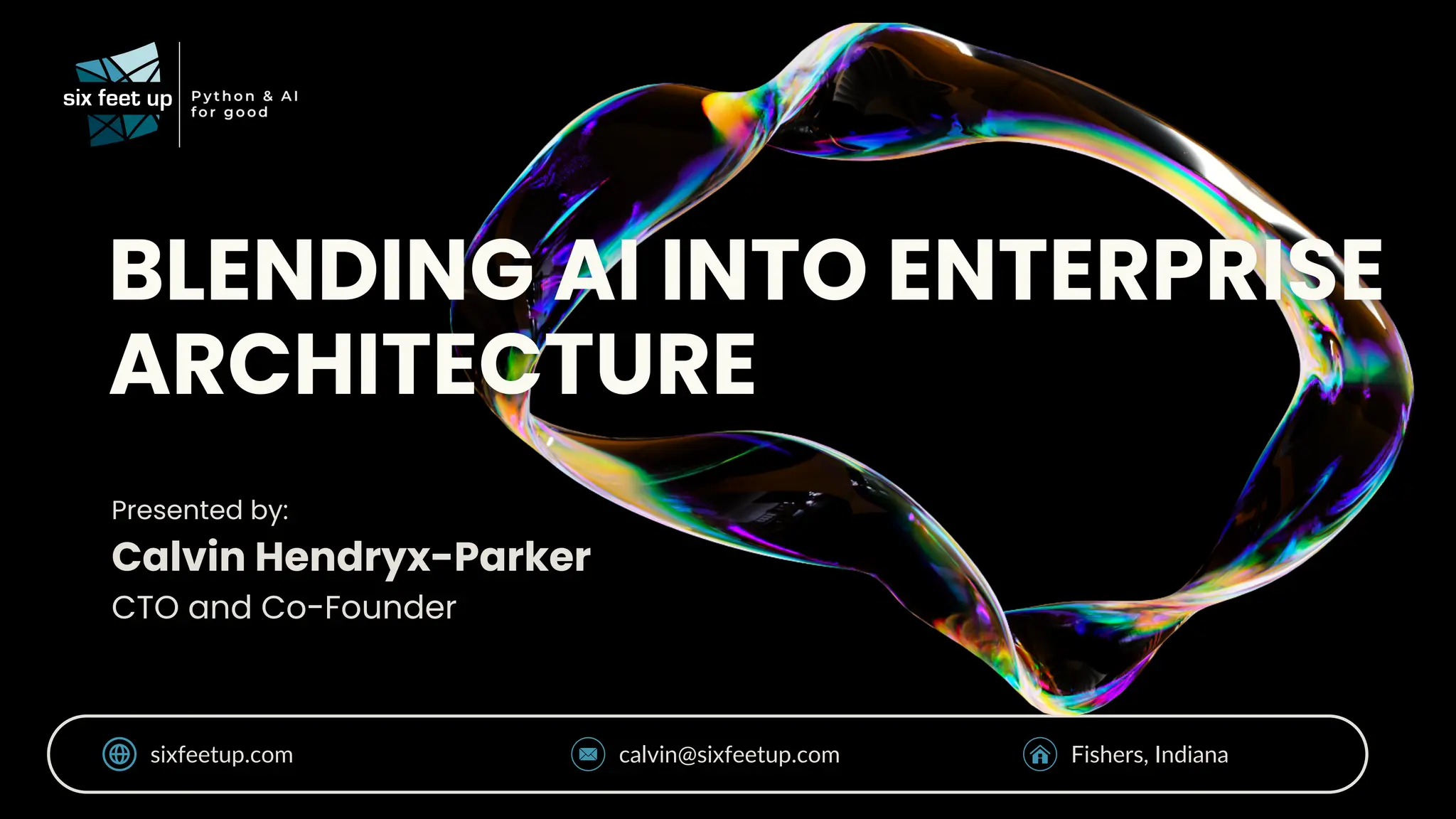 Presented by:
Calvin Hendryx-Parker
CTO and Co-Founder
sixfeetup.com calvin@sixfeetup.com Fishers, Indiana
 