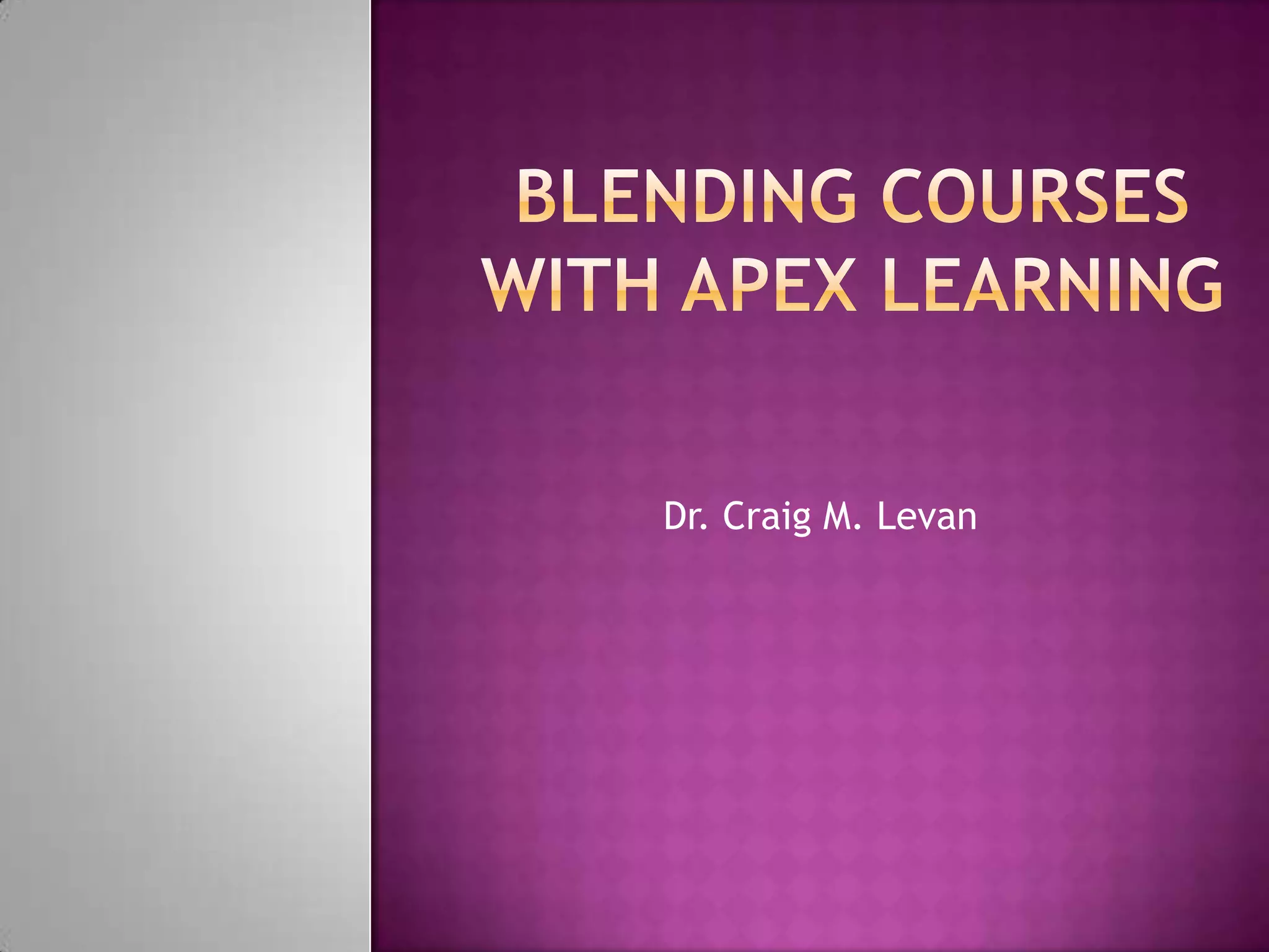 Blending courses with apex learning PPT