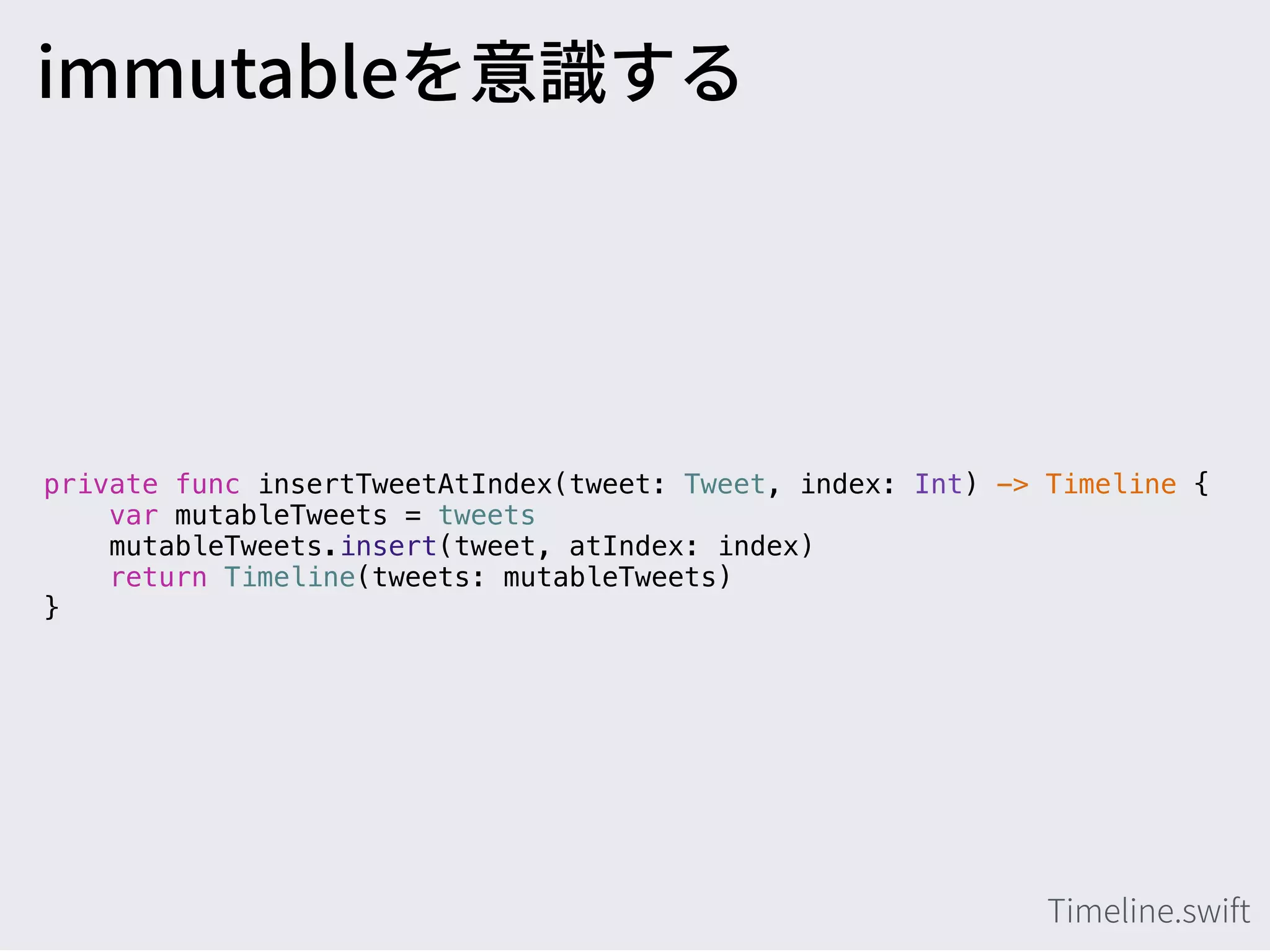 private func insertTweetAtIndex(tweet: Tweet, index: Int) -> Timeline {
var mutableTweets = tweets
mutableTweets.insert(tweet, atIndex: index)
return Timeline(tweets: mutableTweets)
}
 