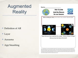 Augmented
Reality
✤ Definition of AR
✤ Layar
✤ Aurasma
✤ App Smashing
 