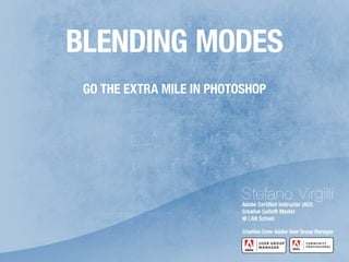 BLENDING MODES
 GO THE EXTRA MILE IN PHOTOSHOP
 