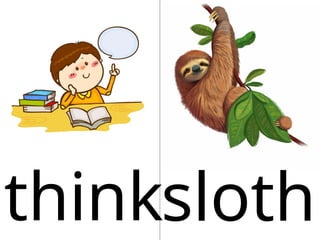 thinksloth
 