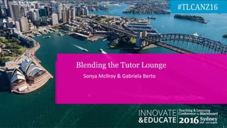 Sonya McIlroy & Gabriela Berto
Blending the Tutor Lounge
 