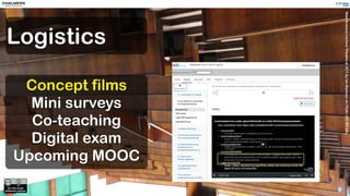 NewScienceLectureTheatreatUCTbyIanBarbouronFlickr(CC-BY,SA)
Logistics
Concept films
Mini surveys
Co-teaching
Digital exam
Upcoming MOOC
 