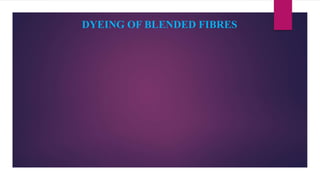 DYEING OF BLENDED FIBRES
 