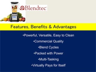 •Powerful, Versatile, Easy to Clean
•Commercial Quality
•Blend Cycles
•Packed with Power
•Multi-Tasking
•Virtually Pays for Itself
Features, Benefits & Advantages
 