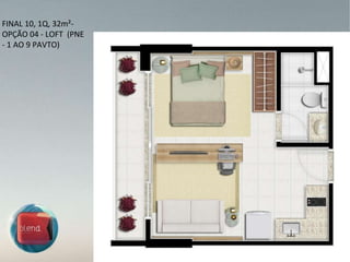 FINAL 10, 1Q, 32m²-OPÇÃO 04 - LOFT  (PNE - 1 AO 9 PAVTO) 