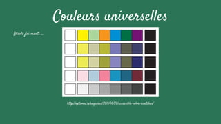 Couleurs universelles
Désolé j'ai menti …
http://optional.is/required/2011/06/20/accessible-color-swatches/
 