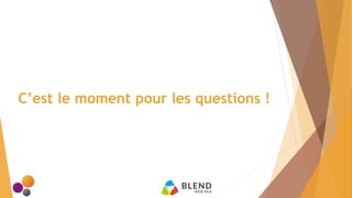 C’est le moment pour les questions !
 