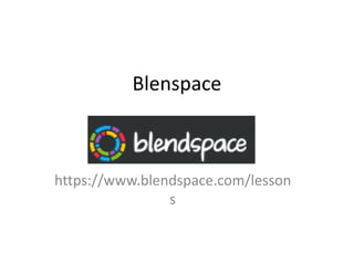 Blenspace

https://www.blendspace.com/lesson
s

 
