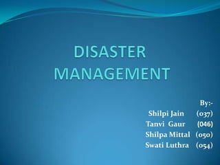 By:Shilpi Jain
(037)
Tanvi Gaur
(046)
Shilpa Mittal (050)
Swati Luthra (054)

 