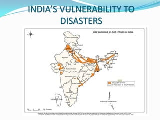INDIA’S VULNERABILITY TO
DISASTERS

 