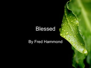 Blessed By Fred Hammond 
