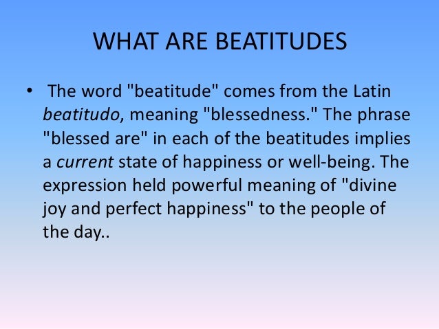 What Does Blessed Mean In The Beatitudes : Daily Devotions Blessed Are The Poor In Spirit For Theirs Is The Kingdom Of Heaven / The beatitude says blessed are those who are persecuted for righteousness sake, for theirs is the kingdom of heaven, meaning that the people that do good to god will be blessed and be sent to heaven.