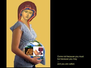 Come not because you must
but because you may
...
and you are called.
 