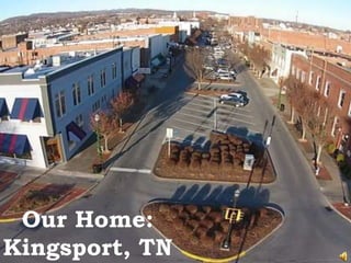 Our Home:
Kingsport, TN
 