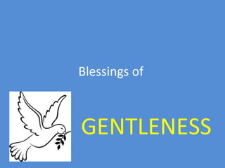 Blessings of  GENTLENESS 