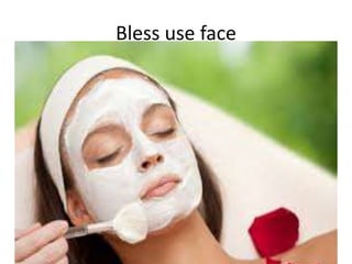 Bless use face
 