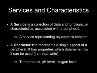 Services and Characteristics 
• A Service is a collection of data and functions, or 
characteristics, associated with a pe...