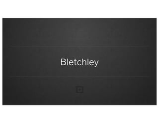 Bletchley
 
