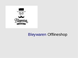 Bleywaren Offlineshop
 