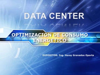 LOGO
OPTIMIZACION DE CONSUMO
ENERGETICO
EXPOSITOR: Ing. Hersy Granados Oporta
 