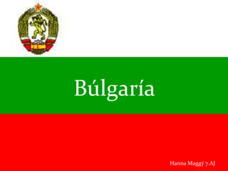 Búlgaría<br />Búlgaría<br />Hanna Maggý 7.AJ<br />