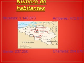 Bruselas: 1.148.873 Amberes: 472.071
Gante: 237.250 Charleroi: 204.670
 