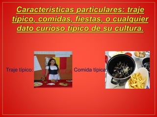 Traje típico: Comida típica:
 