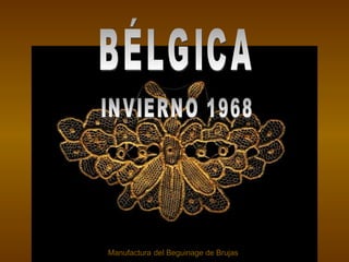 BÉLGICA INVIERNO 1968 Manufactura   del Beguinage de Brujas 