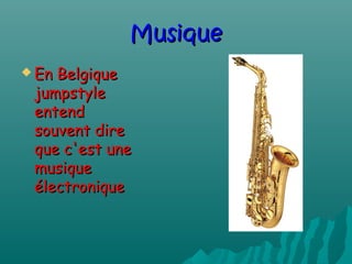 MusiqueMusique
 En BelgiqueEn Belgique
jumpstylejumpstyle
entendentend
souvent diresouvent dire
que c'est uneque c'est une
musiquemusique
électroniqueélectronique
 