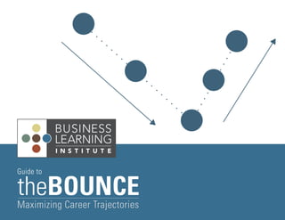 theBOUNCE
Maximizing Career Trajectories
Guide to
 