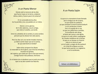 Dónde está la memoria de los días
que fueron tuyos en la tierra, y tejieron
dicha y dolor y fueron para ti el universo?
El río numerable de los años
los ha perdido; eres una palabra en un índice.
Dieron a otros glorias;
de ti sólo sabemos, oscuro amigo,
que oíste al ruiseñor, una tarde.
Entre los asfodelos de la sombra, tu vana sombra
pensará que los dioses han sido avaros.
Pero los días son una red de triviales miserias,
¿y habrá suerte mejor que ser la ceniza,
de que está hecho el olvido?
Sobre otros arrojaron los dioses
la inexorable luz de la gloria, que mira las entrañas y
enumera las grietas,
de la gloria, que acaba por ajar la rosa que venera;
contigo fueron más piadosos, hermano.
En el éxtasis de un atardecer que no será una noche,
oyes la voz del ruiseñor de Teócrito.
A un Poeta Menor
tú que en tu monasterio fuiste llamado
por la antigua voz de la épica,
tú que tejiste las palabras,
yú que cantaste la victoria de Brunanburh
y no la atribuiste al Señor
sino a la espada de tu rey,
tú que con júbilo feroz cantaste,
la humillación del viking,
el festín del cuervo y del águila,
tú que en la oda militar congregaste
las rituales metáforas de la estirpe,
tú que en un tiempo sin historia
viste en el ahora el ayer
y en el sudor y sangre de Brunanburh
un cristal de antiguas auroras,
tú que tanto querías a tu Inglaterra
y no la nombraste,
A un Poeta Sajón
Volver a la biblioteca
 