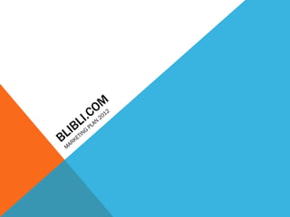 BLIBLI.COM MARKETING PLAN 2012 