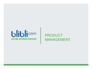 PRODUCT
MANAGEMENT
 
