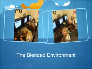 The Blended Environment 
 