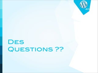 40




Des
Questions ??
 