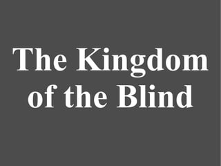 The Kingdom
of the Blind
 
