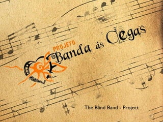 The Blind Band - Project 