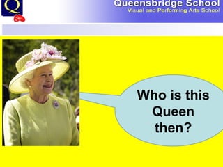 Who is this Queen then? 