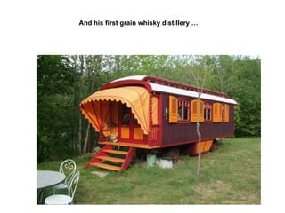 And his first grain whisky distillery …
 